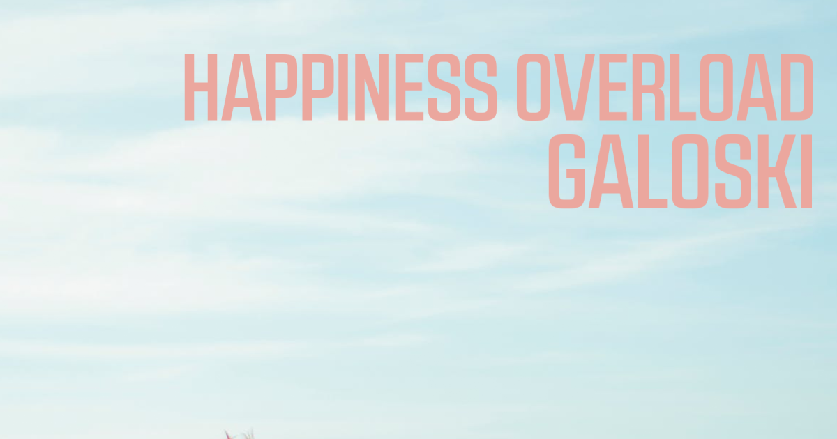 Happiness Overload by Galoski