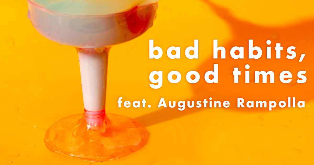 bad habits, good times feat. Augustine Rampolla, an album by bellabella ...