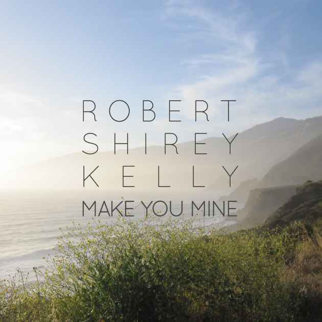Make You Mine By Robert Shirey Kelly Song License You know that i won't stop until i make you mine, you know that i won't stop until i make you mine, until i make you mine. make you mine by robert shirey kelly