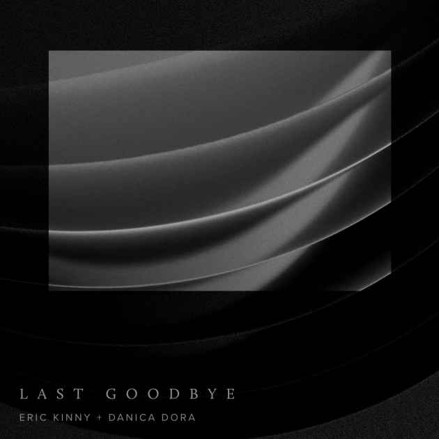 Last Goodbye Feat Danica Dora By Eric Kinny Song License