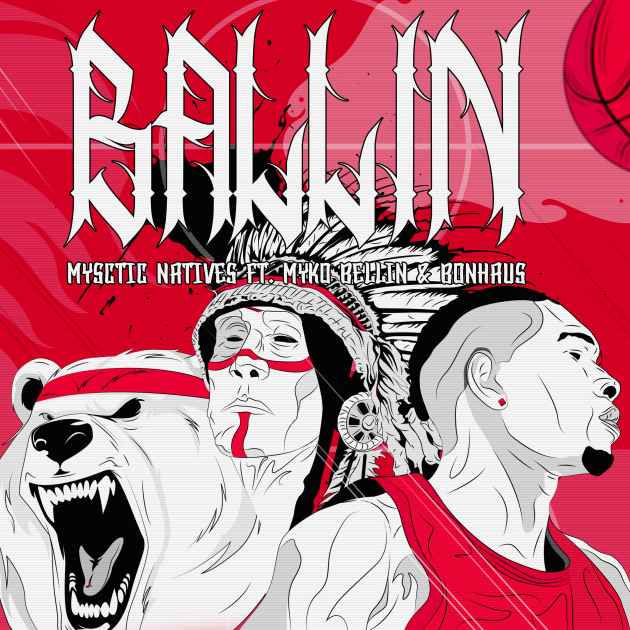 Ballin feat. BonHaus & MYKO BELLIN by Mystic Natives | Song License
