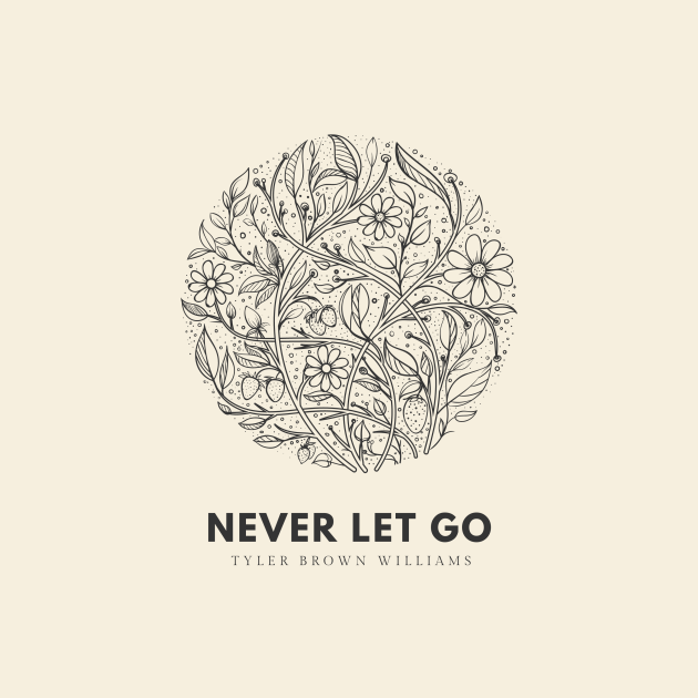 Never Let Go By Tyler Brown Williams Song License