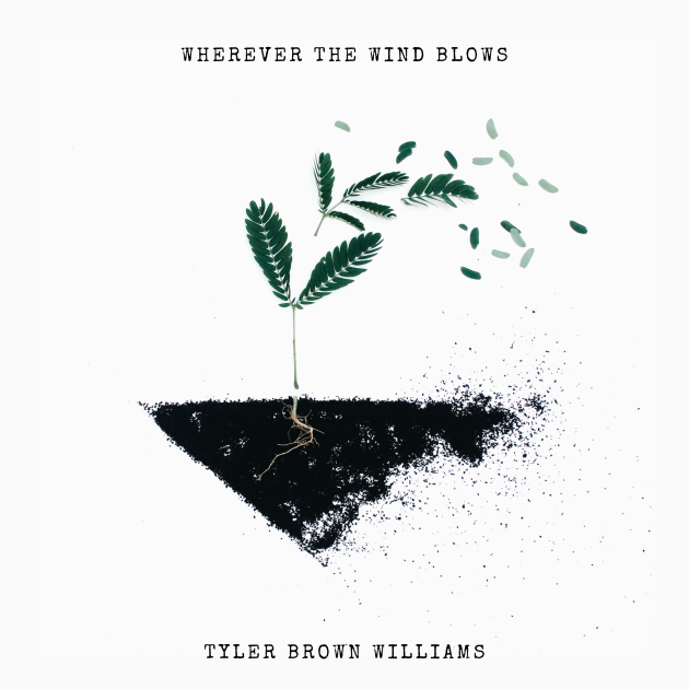 Wherever The Wind Blows by Tyler Brown Williams
