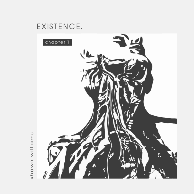 Existence. Chapter 1, an album by Shawn Williams | Musicbed