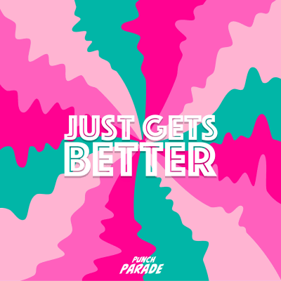 Just Gets Better an album by Punch Parade Musicbed