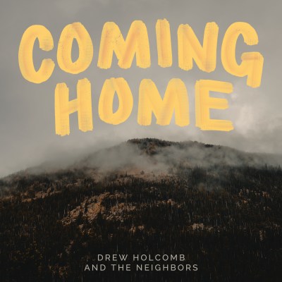 Coming Home By Drew Holcomb And The Neighbors Song License
