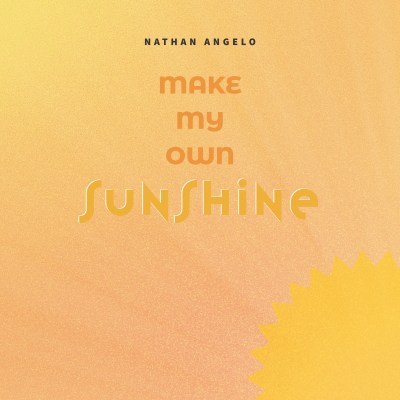 Make My Own Sunshine by Nathan Angelo | Song License